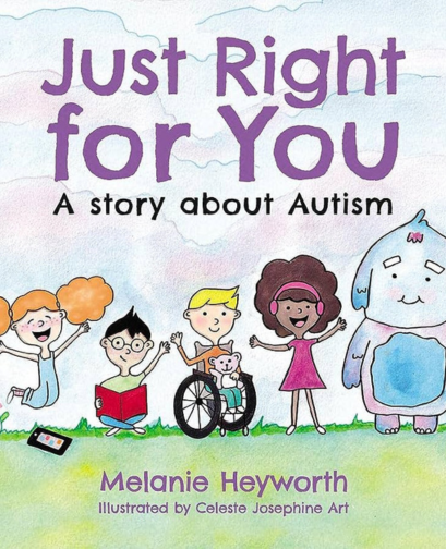 Just Right For You Autistic Children's Book Dr Melanie Heyworth Australia Reframing Autism