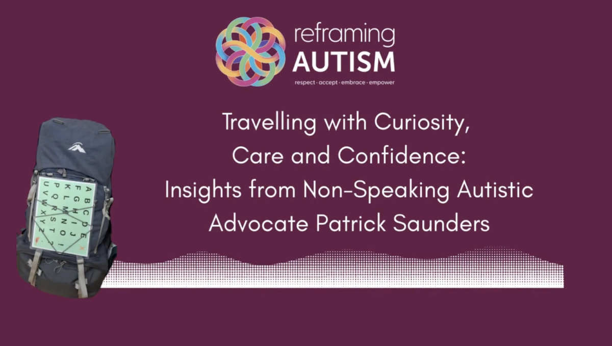 Travelling with Curiosity, Care and Confidence: Insights from Non-Speaking Autistic Advocate, Patrick Saunders