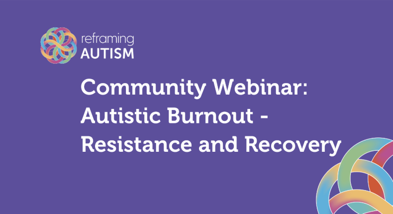 Community Webinar: Autistic Burnout - Resistance and Recovery